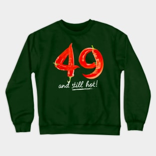 49th Birthday Gifts - 49 Years and still Hot Crewneck Sweatshirt